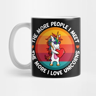 Unicorn More People I Meet More I Love Unicorns Mug